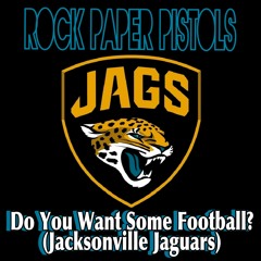 Do You Want Some Football? (Jacksonville Jaguars)