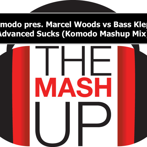 Komodo pres. Marcel Woods, Bash Kleph - Advanced Sucks (Komodo Mash Mix)