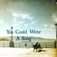 You Could Write A Song