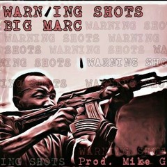 Big Marc - Warning Shots (Prod. By Mike G)