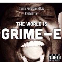 Grime-E- I See You (The World Is Grime-E COMING SOON)