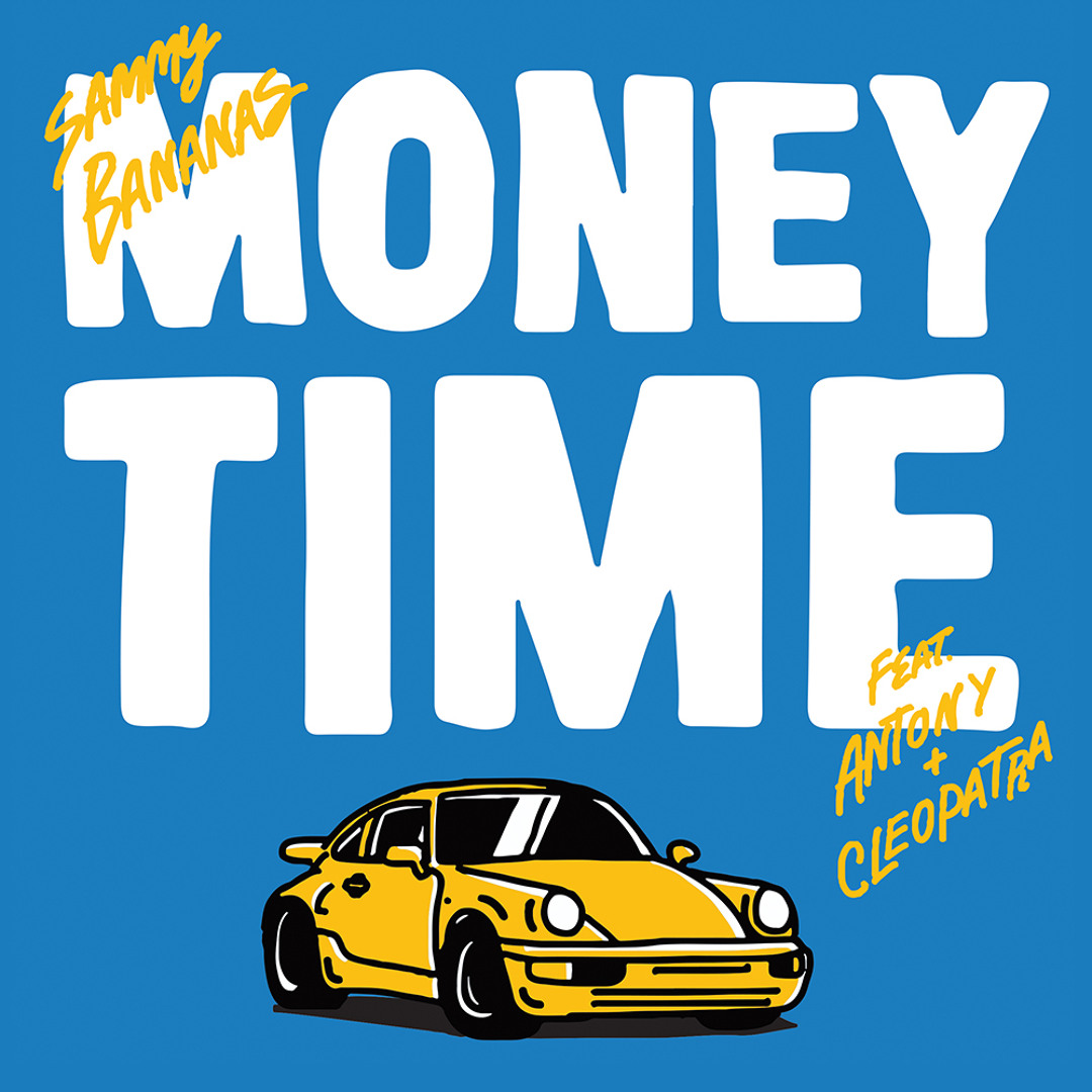 Stream Sammy Bananas - Money Time feat. Antony & Cleopatra (Durkin