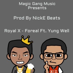 Royal X - Foreal Ft. Yung Well (Prod. @NickEBeats)