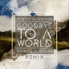 Porter Robinson - Goodbye To A World (Deimos X Runetooth Remix)