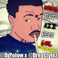 BRING DAT AZZ HERE GIRL (NEW TWERK SONG)