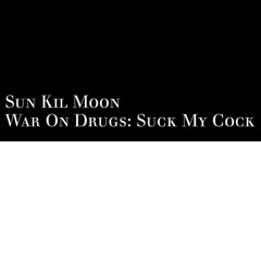 Sun Kil Moon - War On Drugs: Suck My Cock