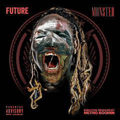 Future- Monster [Prod. By Metro Boomin & Southside]