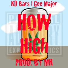 Gee Major And KD Bars - How High (Feat. MK) Prod. By MK