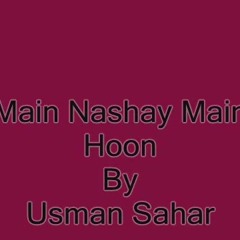 Main Nashay Main Hoon By Usman Sahar