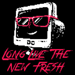 Long Live The New Fresh
