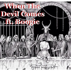WHEN THA' DEVIL COMES FT. BOOGIE LOKZ