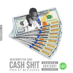 Diego Money Feat. Ka$h - Kash $hit | Prod. @MexikoDro