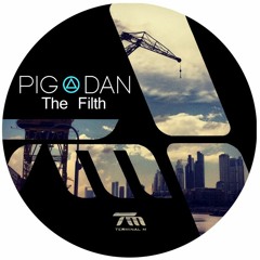 Pig&Dan - The Filth (Original)