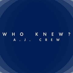 A.J. Crew - Who Knew? [prod. by Tone808s and A.J. Crew]