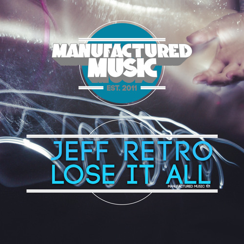 Jeff Retro - Lose It All - Original Mix 2014