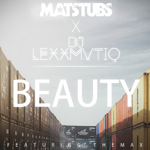 Matstubs ✖ DJ Lexxmatiq - Beauty