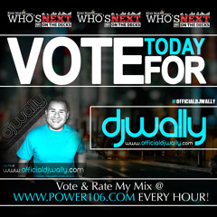 DjWally Power106 TURN UP MIX! WHOS NEXT ON THE DECKS! DJ COMPETITION