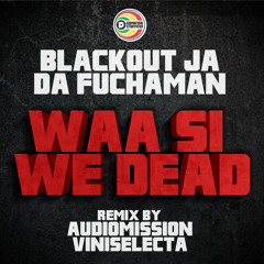 OUT NOW - Blackout JA & Da Fuchaman- Waa Si We Dead (Audiomission DnB mix)DS009