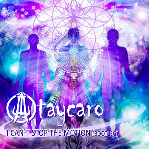 Ataycaro - I Can't Stop The Motion (Bootleg)
