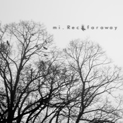 mi.Rec - Faraway