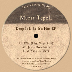 Potion 001 - Drop It Like It's Hot EP (Clip)- Murat Tepeli