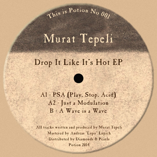 Potion 001 - Drop It Like It's Hot EP (Clip)- Murat Tepeli