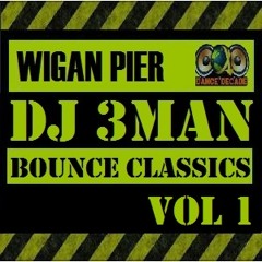 Wigan Pier Bounce Classics Mixed by DJ 3Man