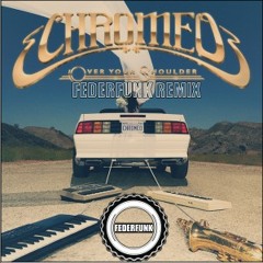 Chromeo - Over Your Shoulder ( FederFunk Funky House Remix)FREE DOWNLOAD