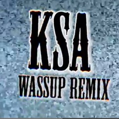 KSA x WASSUP REMIX