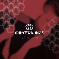 Governors - Is This Love