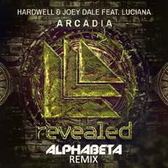 HARDWELL & JOEY DALE FT. LUCIANA - ARCADIA (ALPHABETA REMIX)
