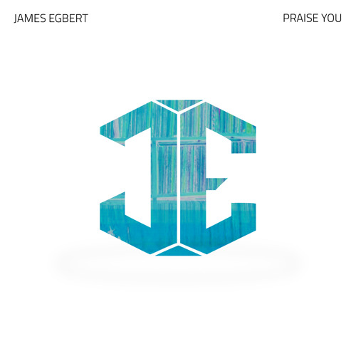 James Egbert - Praise You