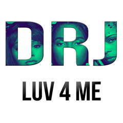 DRJ - Luv 4 Me [FREE DOWNLOAD]