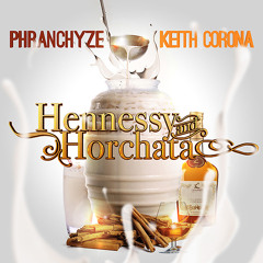 Hennessy and Horchata Feat. Keith Corona (Produced by Raisi K)