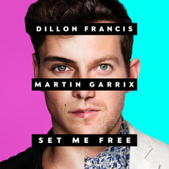Dillon Francis & Martin Garrix - Set Me Free