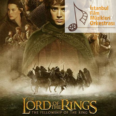Lord of the Rings: Fellowship of the Ring  - Istanbul Film Music Orchestra