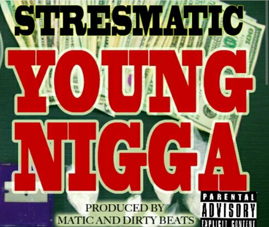 Stresmatic - Young Nigga (Produced by Matic & Dirty Beats) [Thizzler.com]