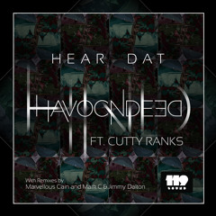 HavocNdeeD ft. Cutty Ranks - Hear Dat (Marvellous Cain & Mark C Remix)