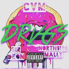 CVM-DRVGS ft. Sir Deon X North$ide Mally