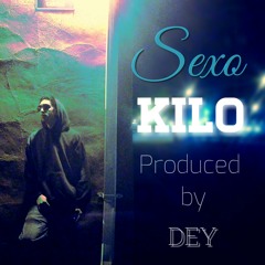 Kilo - Sexo(Prod. by Dey)