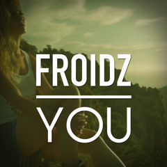 Froidz - You (Original Radio Edit Snippet)