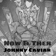 Johnny Caviar - Now & Then