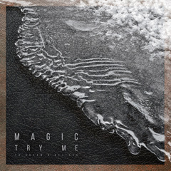 Magic - Try Me { @DeJLoaf }