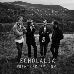 The Crookes - Echolalia (LOW Remix)