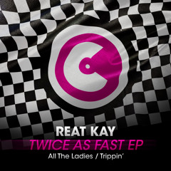 Reat Kay - All The Ladies (Original Mix) OUT NOW!