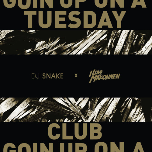 Stream I Love Makonnen - Club Goin' Up On A Tuesday (Dj Snake Remix) by DJ  SNAKE | Listen online for free on SoundCloud