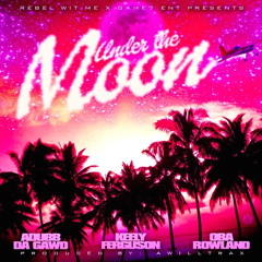 09 Under The Moon ft Keely & Oba Rowland (Prod by AwillTraxx)