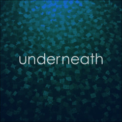Underneath