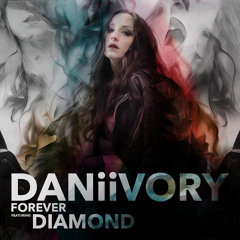 Forever  DANiiVORY Featuring Diamond
