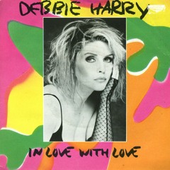 Debbie Harry - In Love With Love